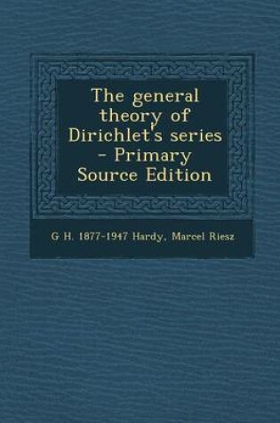 Cover of The General Theory of Dirichlet's Series - Primary Source Edition