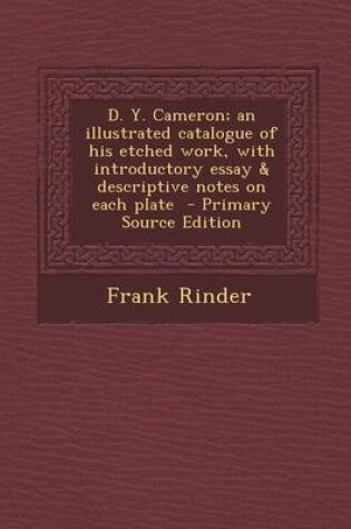 Cover of D. Y. Cameron; An Illustrated Catalogue of His Etched Work, with Introductory Essay & Descriptive Notes on Each Plate - Primary Source Edition