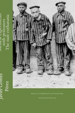 Cover of Medical experiments with prisioners - The nazi euthanasia