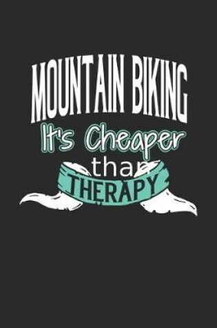 Cover of Mountain Biking It's Cheaper Than Therapy