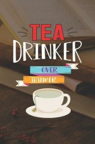 Cover of Tea Drinker Over Thinker