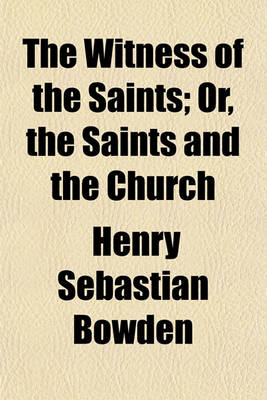 Book cover for The Witness of the Saints; Or, the Saints and the Church