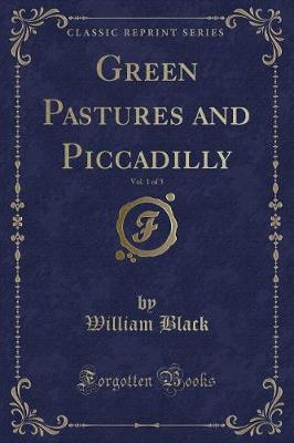 Book cover for Green Pastures and Piccadilly, Vol. 1 of 3 (Classic Reprint)