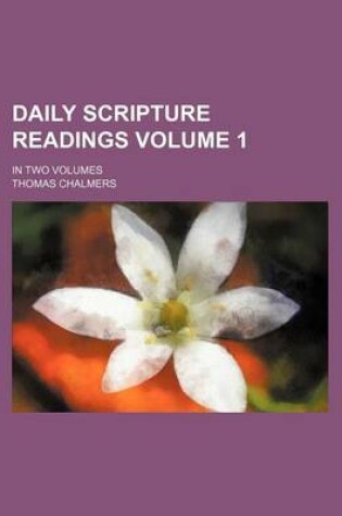 Cover of Daily Scripture Readings Volume 1; In Two Volumes