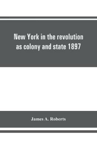 Cover of New York in the revolution as colony and state 1897