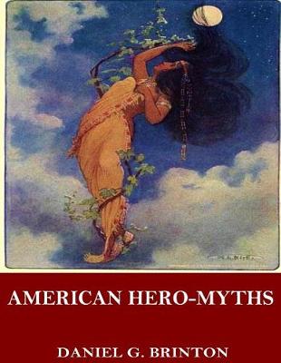 Book cover for American Hero-Myths, a Study in the Native Religions of the Western Continent