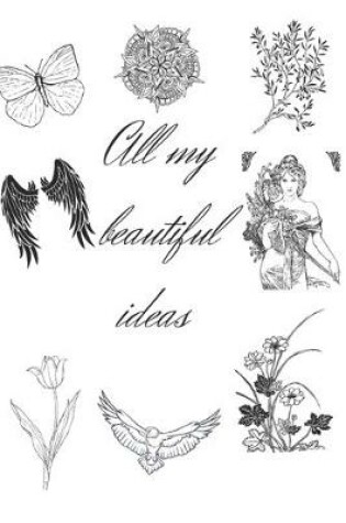 Cover of Sketchbook 120 pages ALL MY BEAUTIFUL IDEAS, Notebook for artist