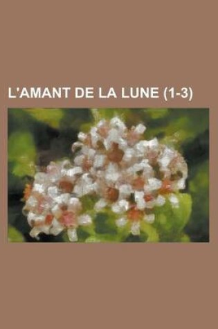 Cover of L'Amant de La Lune (1-3)