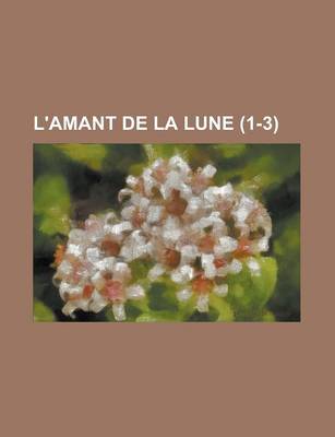 Book cover for L'Amant de La Lune (1-3)