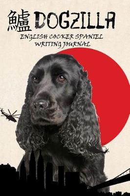 Book cover for Dogzilla English Cocker Spaniel Writing Journal