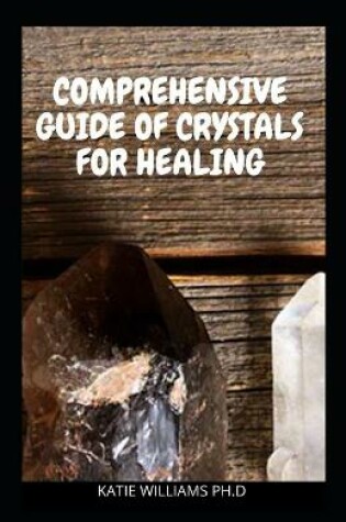 Cover of Comprehensive Guide of Crystals for Healing