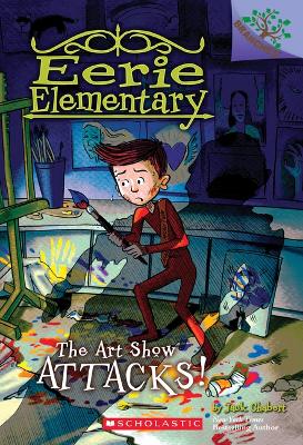 Book cover for The Art Show Attacks!: A Branches Book (Eerie Elementary #9)