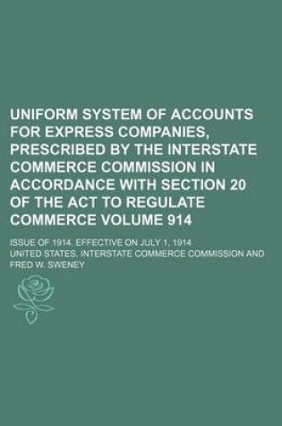 Cover of Uniform System of Accounts for Express Companies, Prescribed by the Interstate Commerce Commission in Accordance with Section 20 of the ACT to Regulate Commerce Volume 914; Issue of 1914. Effective on July 1, 1914