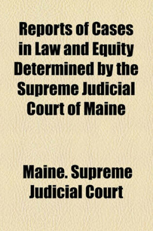 Cover of Reports of Cases in Law and Equity Determined by the Supreme Judicial Court of Maine