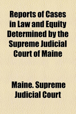 Book cover for Reports of Cases in Law and Equity Determined by the Supreme Judicial Court of Maine