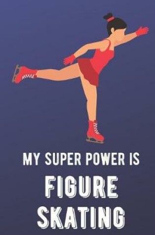 Cover of My Super Power Is Figure Skating