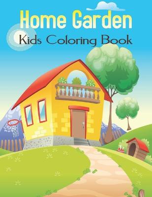 Book cover for Home Garden Kids Coloring Book