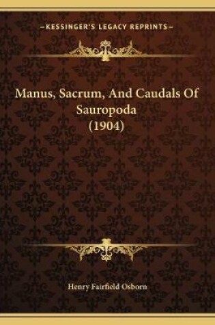 Cover of Manus, Sacrum, And Caudals Of Sauropoda (1904)