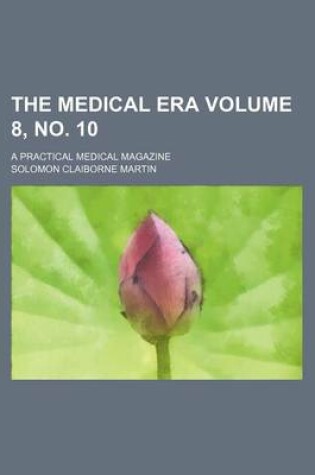 Cover of The Medical Era Volume 8, No. 10; A Practical Medical Magazine