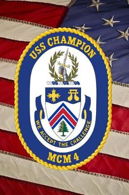 Book cover for US Navy Mine Countermeasures Ship USS Champion (MCM 4) Crest Badge Journal