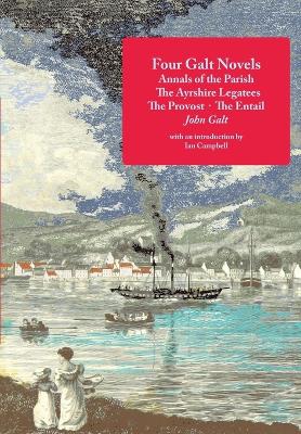 Book cover for Four Galt Novels: Annals of the Parish, the Ayrshire Legatees, the Provost, the Entail