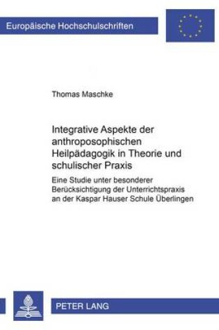 Cover of Integrative Aspekte Der Anthroposophischen Heilpaedagogik in Theorie Und Schulischer Praxis