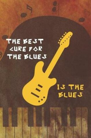 Cover of The Best Cure For The Blues Is The Blues