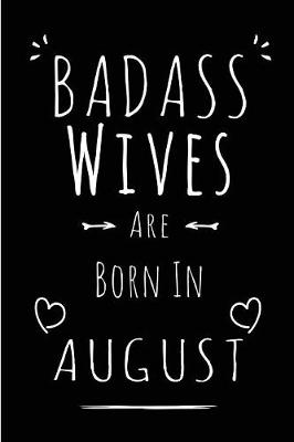Book cover for Badass Wives Are Born In August