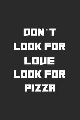 Book cover for Don't Look For Love Look For Pizza