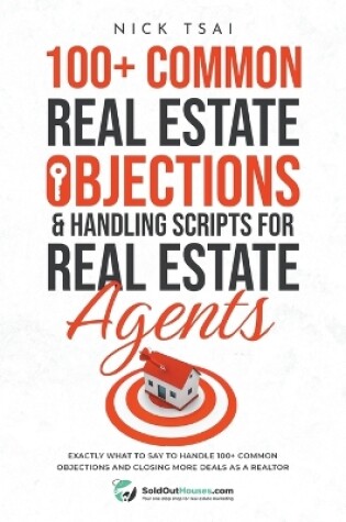 Cover of 100+ Common Real Estate Objections & Handling Scripts For Real Estate Agents - Exactly What To Say To Handle 100+ Common Objections