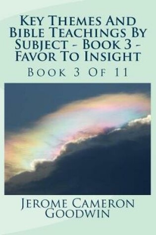 Cover of Key Themes And Bible Teachings By Subject - Book 3 - Favor To Insight