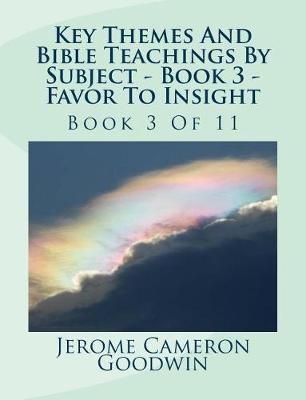 Book cover for Key Themes And Bible Teachings By Subject - Book 3 - Favor To Insight