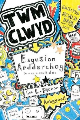 Cover of Cyfres Twm Clwyd: Esgusion Ardderchog (A Mwy o Stwff Da)