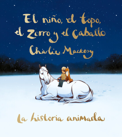Book cover for El niño, el topo, el zorro y el caballo: La historia animada / The Boy, the Mole , the Fox, and the Horse (Animated Ed.)