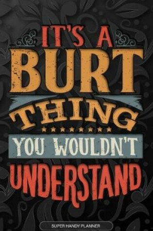 Cover of It's A Burt Thing You Wouldn't Understand