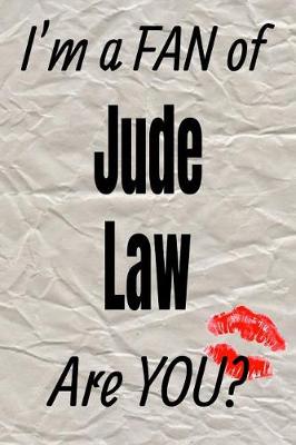 Cover of I'm a Fan of Jude Law Are You? Creative Writing Lined Journal