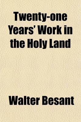 Book cover for Twenty-One Years' Work in the Holy Land; (A Record and a Summary) June 22, 1865-June 22, 1886