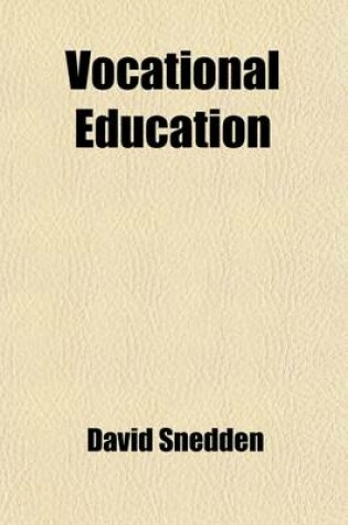 Cover of Vocational Education (Volume 1); Its Theory, Administration and Practice