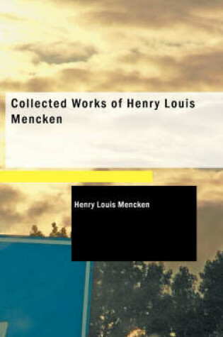 Cover of Collected Works of Henry Louis Mencken