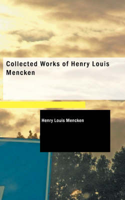 Book cover for Collected Works of Henry Louis Mencken