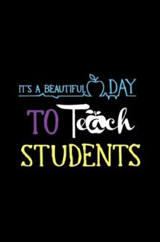 Cover of It's A Beautiful Day To Teach Students