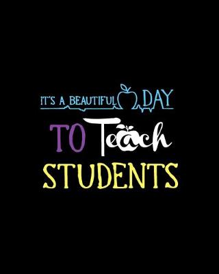 Book cover for It's A Beautiful Day To Teach Students