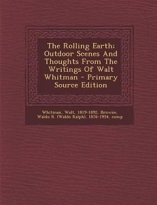 Book cover for The Rolling Earth; Outdoor Scenes and Thoughts from the Writings of Walt Whitman - Primary Source Edition