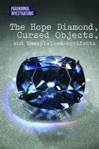 Cover of The Hope Diamond, Cursed Objects, and Unexplained Artifacts