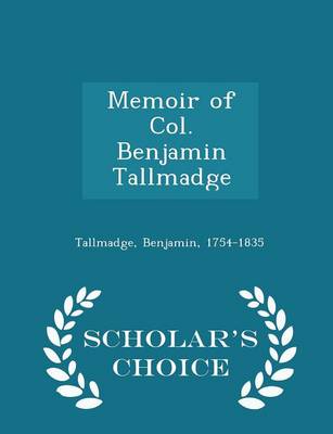 Book cover for Memoir of Col. Benjamin Tallmadge - Scholar's Choice Edition