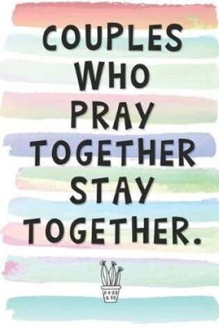 Cover of Couples Who Pray Together Stay Together.
