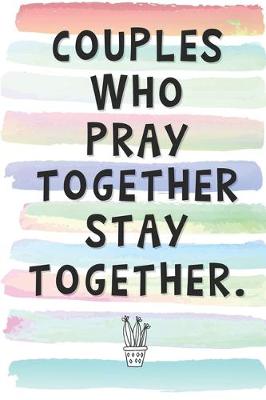 Book cover for Couples Who Pray Together Stay Together.