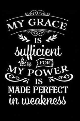 Cover of My Grace is Sufficient for My Power is Made Perfect in Weakness