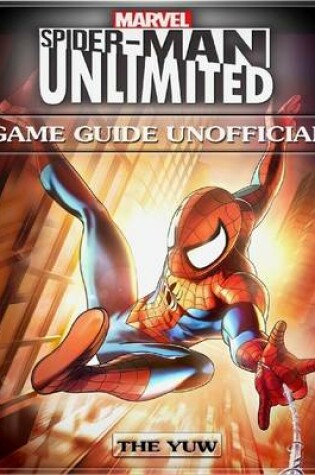 Cover of Marvel Spider-man Unlimited Game Guide Unofficial