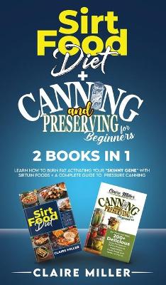 Book cover for Sirtfood Diet + Canning and Preserving for Beginners 2 Books in 1